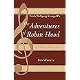 Erich Wolfgang Korngold's The Adventures of Robin Hood: A Film Score Guide: A Film Score Guide (Scarecrow Film Score Guides):