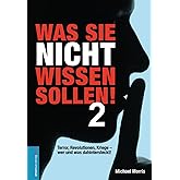 Was Sie nicht wissen sollen! Band 2: Terror, Revolutionen, Kriege - wer und was wirklich dahintersteckt!: Terror, Revolutione