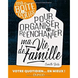 Ma boîte à outils pour organiser et ré-enchanter ma vie de famille Livre en Ligne - Telecharger Ebook