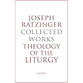 Theology of the Liturgy: The Sacramental Foundation of Christian Existence