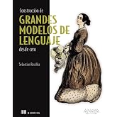 Construcci&oacute;n de grandes modelos de lenguaje desde cero (T&Iacute;TULOS ESPECIALES)