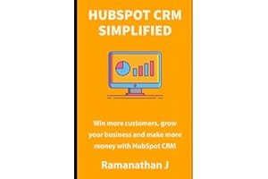 HubSpot CRM Simplified: Win more customers, grow your business and make more money with HubSpot CRM