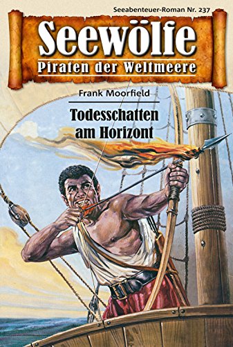 Seewölfe - Piraten der Weltmeere 237: Todesschatten am Horizont