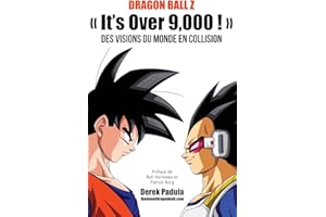 Dragon Ball Z « It's Over 9,000 ! » Des visions du monde en collision