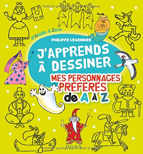 J'apprends à dessiner mes personnages préférés de A à Z