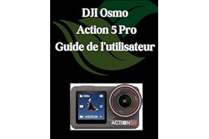 DJI Osmo Action 5 Pro Guide de l'utilisateur: Un manuel complet et détaillé pour les photographes et les créatifs pour les débutants et les seniors, des conseils de dépannage et des paramètres