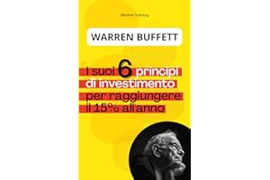 Warren Buffett : i suoi 6 Principi di Investimento per raggiungere il 15% all'anno