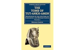 The Tomb of Tut-Ankh-Amen: Volume 2 Paperback: Discovered by the Late Earl of Carnarvon and Howard Carter (Cambridge Library Collection - Egyptology)