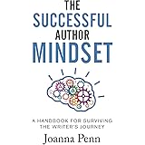 The Successful Author Mindset: A Handbook for Surviving the Writer's Journey (Books for Writers)