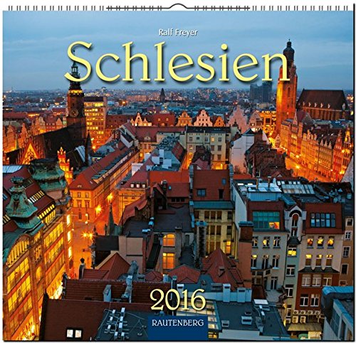 Schlesien in Farbe 2016: Original Rautenberg-Stürtz-Kalender - Mittelformat-Kalender 33 x 31 cm [Spiralbindung]