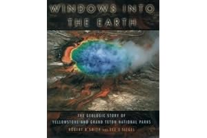 Windows into the Earth: The Geologic Story of Yellowstone and Grand Teton National Parks