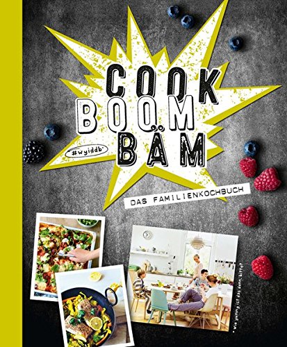Cook Boom Bäm: Das Familienkochbuch Cook Boom Bäm: Das Familienkochbuch