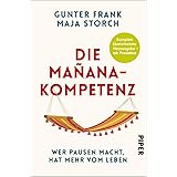 Die Mañana-Kompetenz: Wer Pausen macht, hat mehr vom Leben – Mit Praxistest | Entspannung als Schlüssel zum Erfolg. Überarbei