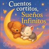 Cuentos cortitos, Sue&ntilde;os Infinitos: Peque&ntilde;as historias, grandes valores: Cuentos infantiles de animales para dormir, gestiona