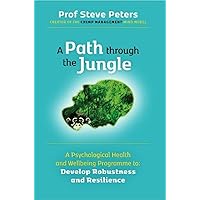 A Path through the Jungle (A Psychological Health and Wellbeing Programme to Develop Robustness and Resilience)