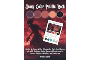 Scary Color Palette Book: Gothic & Creepy Color Schemes for Dark Art, Horror, and Adult Coloring. Color Guide and Inspiration for Artists, Colorists, Crafters, and Hobbyists