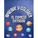 Aprende y Colorea: Libro para Colorear el Espacio Exterior - 35 dibujos para pintar planetas, astronautas, naves espaciales -