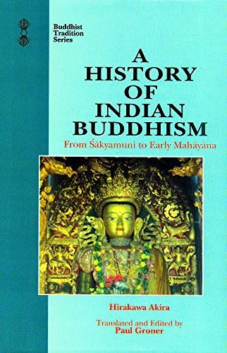 A History of Indian Buddhism: From Sakyamuni to Early Mahayana: v. 19 (Buddhist Tradition, v. 19)