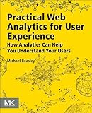 Image de Practical Web Analytics for User Experience: How Analytics Can Help You Understand Your Us