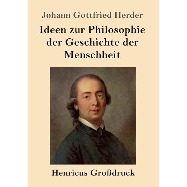 Ideen zur Philosophie der Geschichte der Menschheit : Herder
