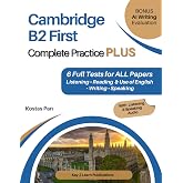 Cambridge B2 First Complete Practice PLUS: 6 Full Tests for ALL Papers Listening &bull; Reading &amp; Use of English &bull; Writing &bull; Speak