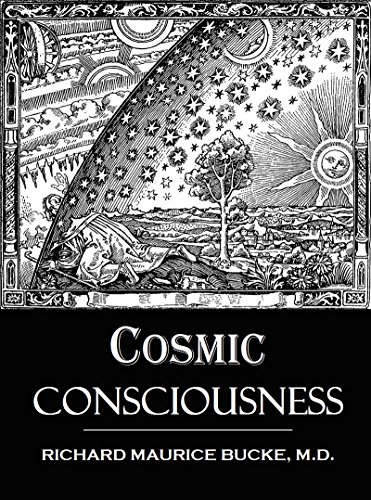 Cosmic Consciousness A Study in the Evolution of the Human Mind (1901) (English Edition) Cosmic Consciousness A Study in the Evolution of the Human Mind (1901) (English Edition)