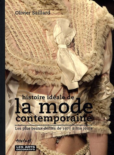 Download Histoire idéale de la mode contemporaine : Les plus beaux défilés de 1971 à nos jours Download Histoire idéale de la mode contemporaine : Les plus beaux défilés de 1971 à nos jours