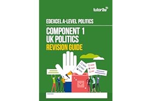 Edexcel A-Level Politics Component 1 Revision Guide UK Politics and Core Political Ideas: for 2025 and 2026 Exams (tutor2u Edexcel A-Level Politics)