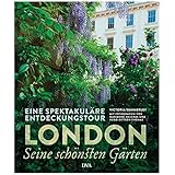 London – seine schönsten Gärten: Eine spektakuläre Entdeckungstour