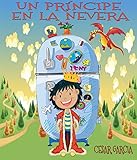  Un príncipe en la nevera. Novela infantil ilustrada (6 - 10 años) (El mundo mágico de la nevera nº 1)