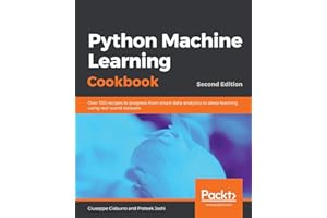 Python Machine Learning Cookbook: Over 100 recipes to progress from smart data analytics to deep learning using real-world datasets, 2nd Edition