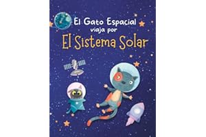 El Gato Espacial viaja por el Sistema Solar - Aprende sobre el Sol, los Planetas, Lunas y Asteroides: Libro Infantil Ilustrado sobre Astronomía para Niños y Niñas de 4 a 12 Años