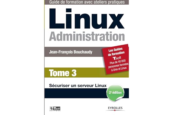 Linux Administration - Tome 3: Sécuriser un serveur Linux.