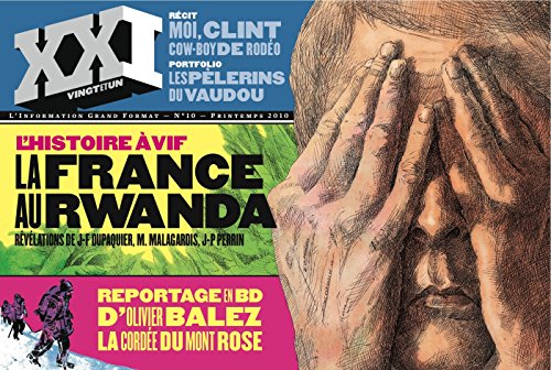 XXI : N°10 - L'histoire à vif : La France au Rwanda XXI : N°10 - L'histoire à vif : La France au Rwanda