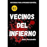 Learn Spanish With Stories (B2): Vecinos del infierno - A Short Story in Spanish for Intermediate and Advanced Learners