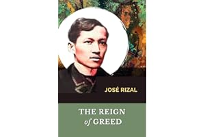 The Reign of Greed: El Filibusterismo, English Edition (Annotated)