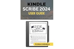 Kindle Scribe 2024 User Guide: Learn How to Get Started and Master your All-New Amazon Kindle E-Reader Tablet for Beginners and Seniors