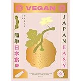 Vegan JapanEasy: Classic & Modern Vegan Japanese Recipes to Cook at Home