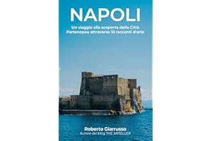NAPOLI: Un viaggio alla scoperta della Città Partenopea attraverso 10 racconti d'arte