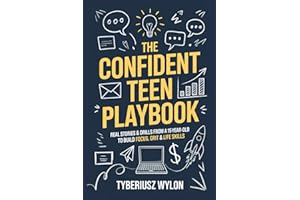 The Confident Teen Playbook. Real stories & drills from a 15-year-old to build focus, grit & life skills.