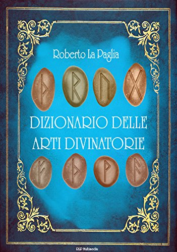 Roberto La Paglia - Dizionario delle arti divinatorie (2015)