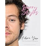 Harry Styles Adore You The Illustrated Biography - Fully Independent and Unofficial