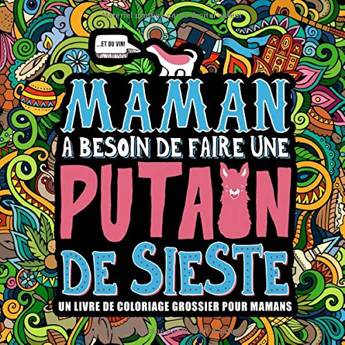 Télécharger Maman a besoin de faire une putain de sieste : Un livre de coloriage grossier pour mamans PDF