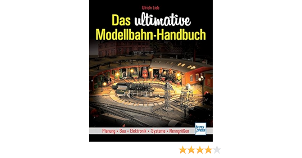 Das Ultimative Modellbahn Handbuch Planung Bau Elektronik Systeme Nenngrossen Amazon De Lieb Ulrich Bucher