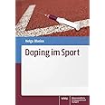 Doping im Sport: Stoffe - Methoden - Motive - Kontrolle