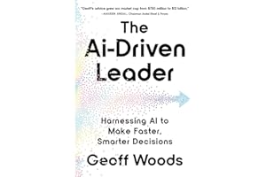 The AI-Driven Leader: Harnessing AI to Make Faster, Smarter Decisions