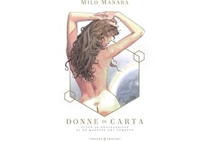 Donne di carta. Tutte le protagoniste di un maestro del fumetto. Ediz. a colori