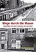 Wege durch die Mauer: Fluchthilfe und Stasi zwischen Ost und West by 