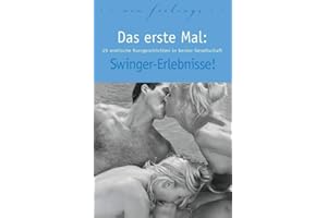 Das erste Mal: Swinger-Erlebnisse!: 25 erotische Kurzgeschichten in bester Gesellschaft