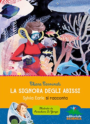 La signora degli abissi. Sylvia Earle si racconta: 1 La signora degli abissi. Sylvia Earle si racconta: 1